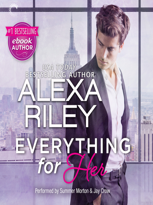 Title details for Everything for Her by Alexa Riley - Available